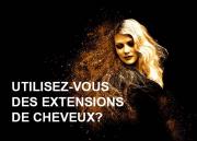 Utilisez-vous des extensions de cheveux?