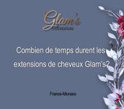 Combien de temps durent les extensions de cheveux ''Glam's''?