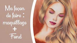 Ma façon de faire : maquillage + fond