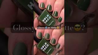 Which finish looks better????? Glossy or Matte Modest Moss nails???? by Holo Taco