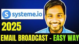 Systeme.io Tutorial For Beginners - Part 6(Step-By-Step -  How To Create Email Broadcast Easy Way)