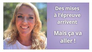 Des mises à l'épreuve arrivent ! Restez Calme, ça va aller ....