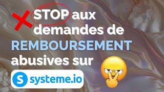 STOP aux demandes de remboursement ABUSIVES sur Systeme.io