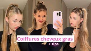 Tutos coiffures cheveux gras ????✨ + tips ????