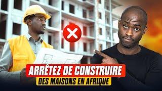 Attention Arnaques : Arrêtez de construire des maisons en Afrique.