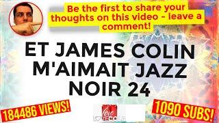 ET JAMES COLIN M'AIMAIT    JAZZ NOIR 24